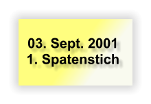 03. Sept. 2001 1. Spatenstich