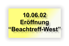 10.06.02 Eröffnung “Beachtreff-West”