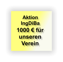 Aktion IngDiBa 1000 € für unseren  Verein