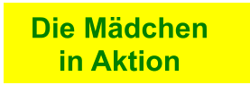 Die Mädchen in Aktion