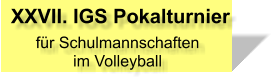 XXVII. IGS Pokalturnier für Schulmannschaften im Volleyball