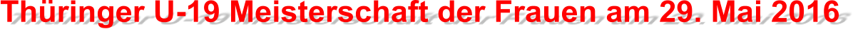 Thüringer U-19 Meisterschaft der Frauen am 29. Mai 2016