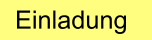 Einladung