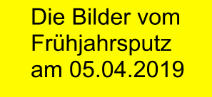 Die Bilder vom Frühjahrsputz am 05.04.2019